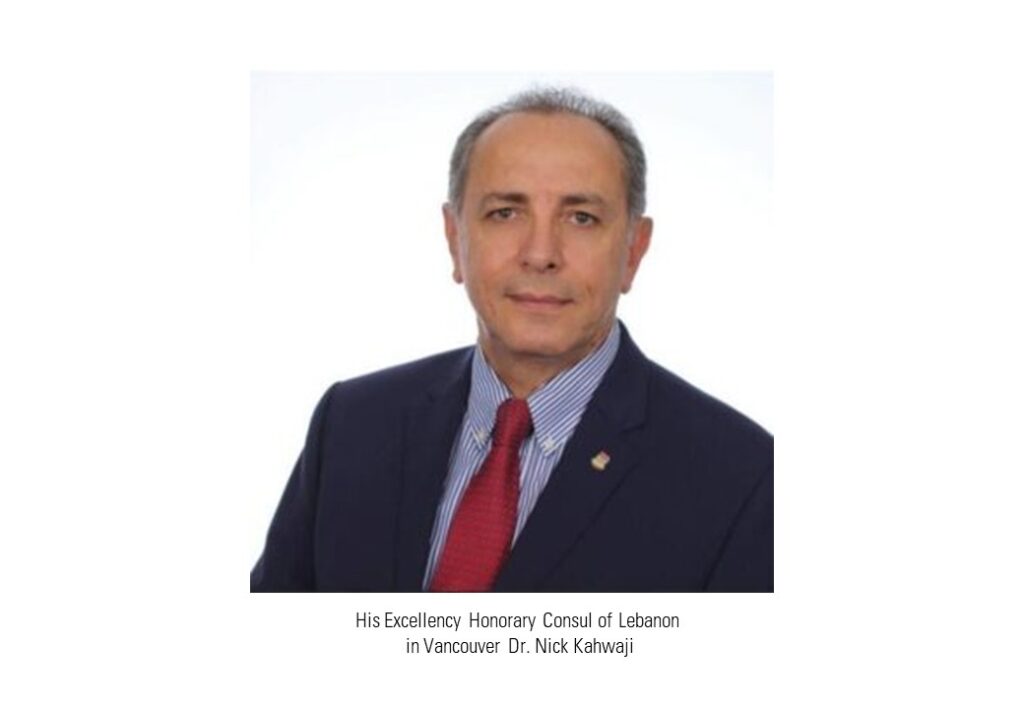 His Excellency Honorary Consul of Lebanon in Vancouver Dr. Nick Kahwaji