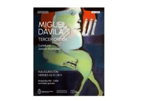 Flyre de la exposición por el centenario dela rtista Miguel Dávila en la casa nacional del Bicentenario en BsAs
